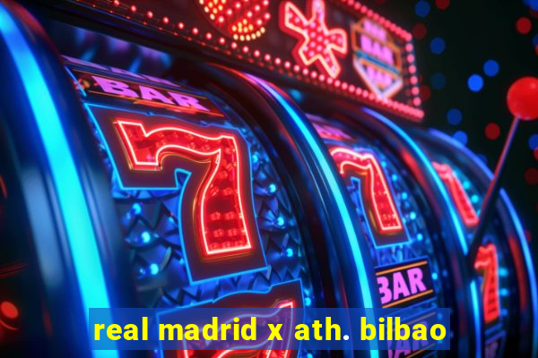 real madrid x ath. bilbao